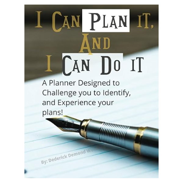I Can Plan it and I Can Do it!: A Planner Designed to Challenge you to Identify, and Experience your plans!
