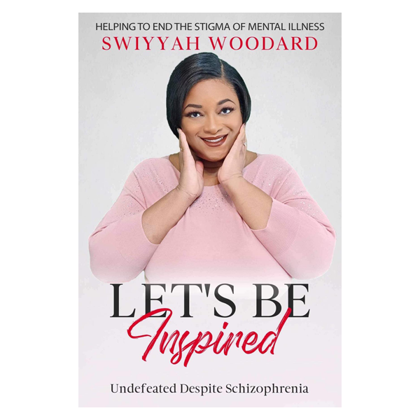 Let's Be Inspired: Undefeated Despite Schizophrenia (Book 3 Don't Call Me Crazy!)